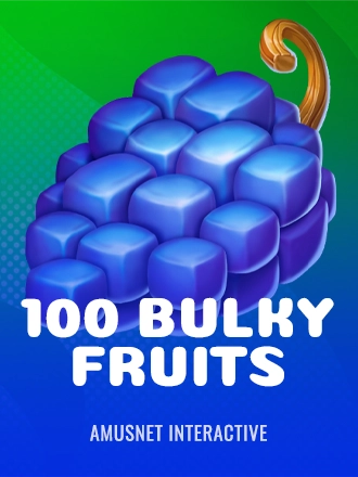100 Bulky Fruits