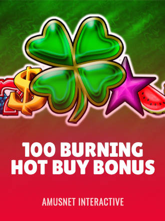 100 Burning Hot Buy Bonus