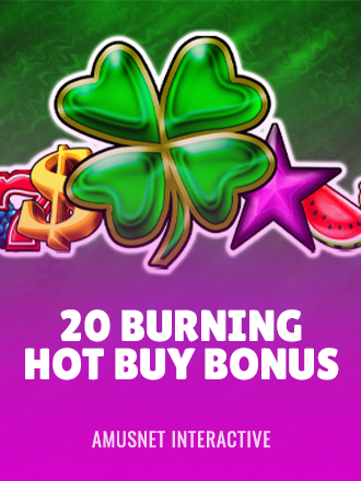 20 Burning Hot Buy Bonus