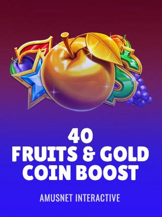 40 Fruits & Gold Coin Boost