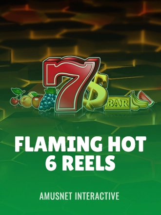 Flaming Hot 6 Reels