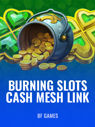 Burning Slots - Cash Mesh LINK