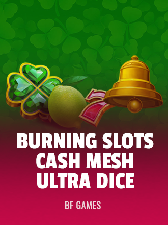 Burning Slots Cash Mesh Ultra Dice