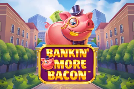 Bankin’ More Bacon