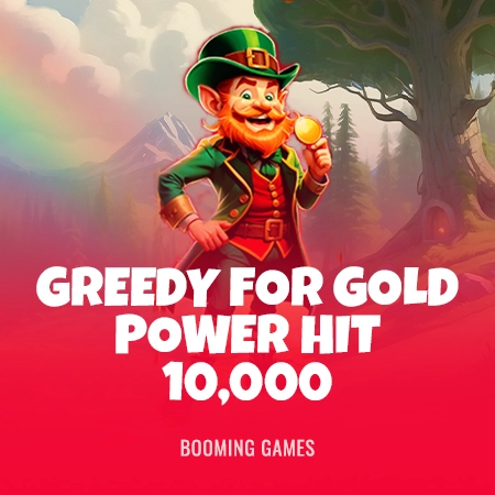 Greedy for Gold: Power Hit 10,000