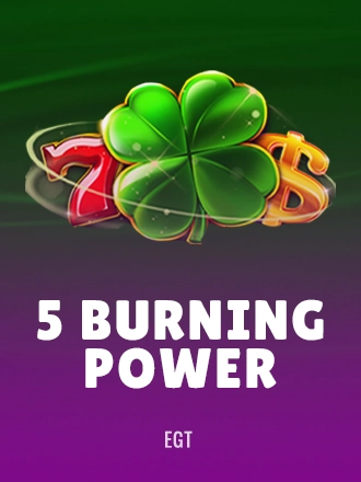 5 Burning Power
