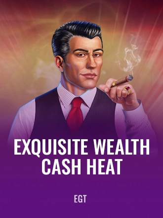 Exquisite Wealth Cash Heat