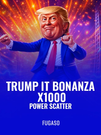 Trump It Bonanza X1000: Power Scatter