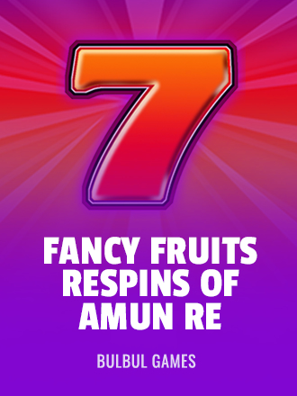 Fancy Fruits Respins of Amun Re