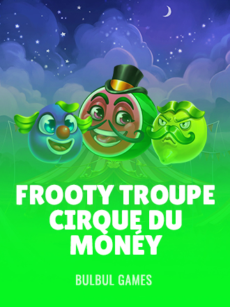 Frooty Troupe - Cirque du Monéy