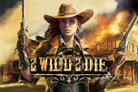 2 Wild 2 Die