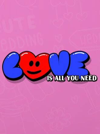LOVE is all you need