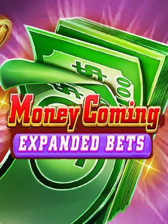 Money Coming Expand Bets
