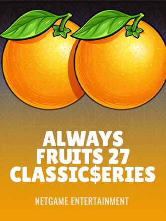Always Fruits 27: Classic$erieS