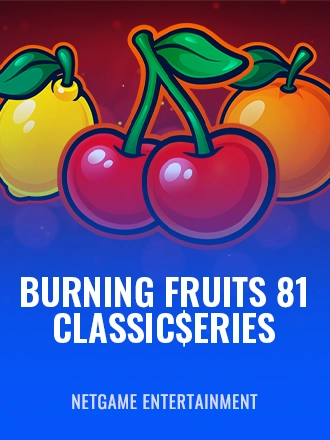 Burning Fruits 81: Classic$erieS