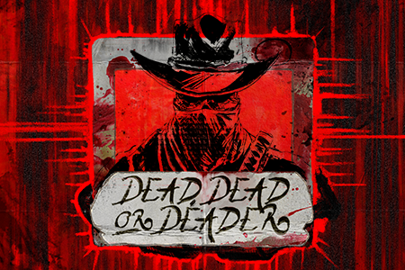 Dead, Dead Or Deader
