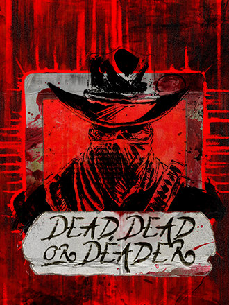 Dead, Dead Or Deader