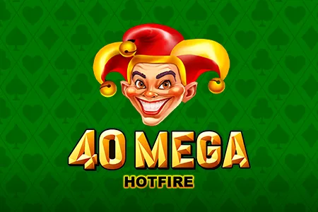 40 Mega Hotfire