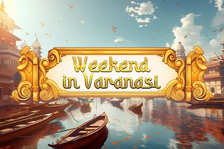 Weekend in Varanasi