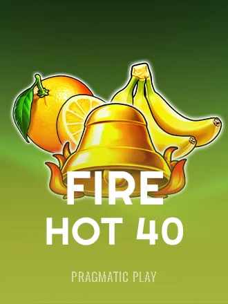 Fire Hot 40