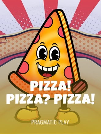 PIZZA! PIZZA? PIZZA!