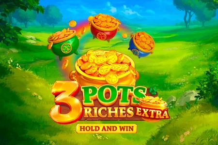 3 Pots Riches Extra: Hold and Win