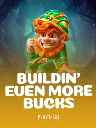 Buildin' Even More Bucks