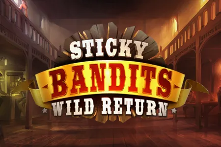 Sticky Bandits: Wild return