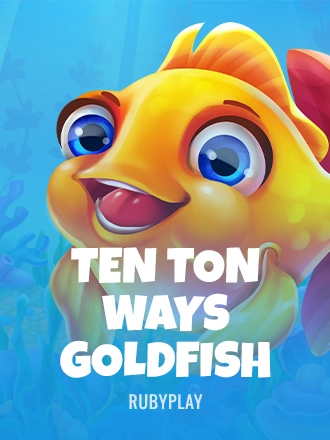 Ten Ton Ways Goldfish