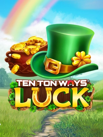 Ten Ton Ways Luck