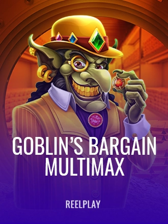 Goblin’s Bargain MultiMax