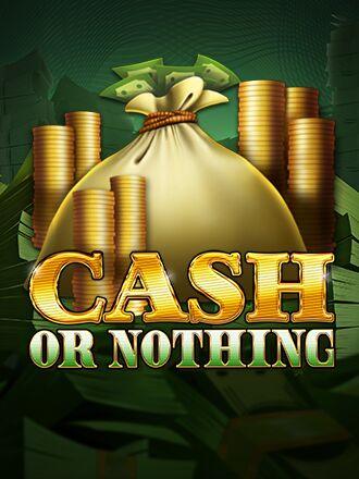 Cash or Nothing