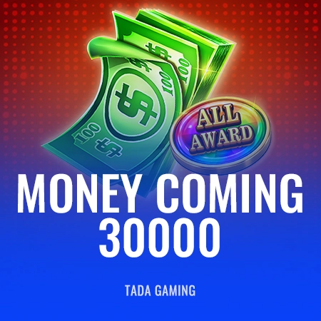 Money Coming 30000