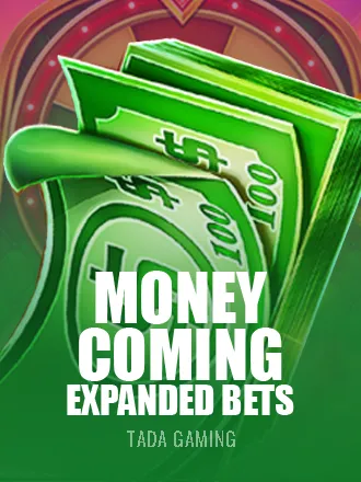 Money Coming Expanded Bets