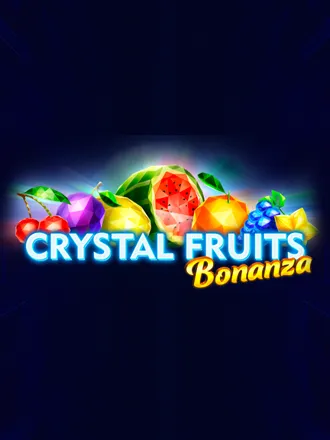 Crystal Fruits Bonanza