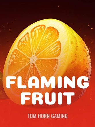 Flaming Fruit