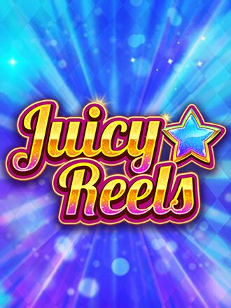 Juicy Reels