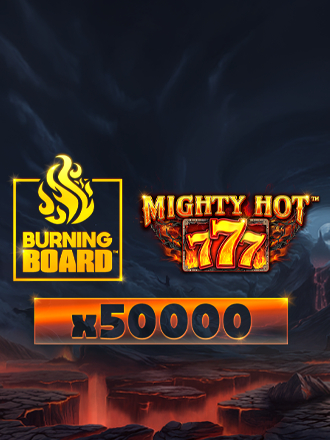 Mighty Hot: 777 Burning Board