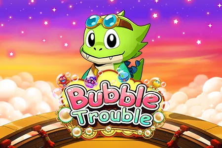 Bubble Trouble