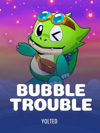 Bubble Trouble